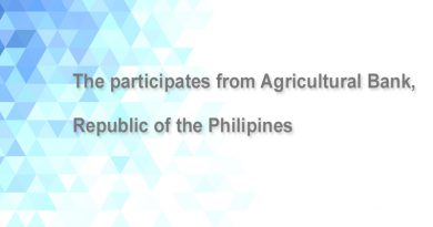 The participates from Agricultural Bank, Republic of the Philipines